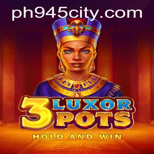 Discover the Thrills of 3LuxorPots: An Exciting New Gaming Experience with ph945
